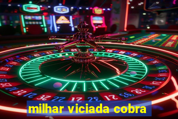 milhar viciada cobra